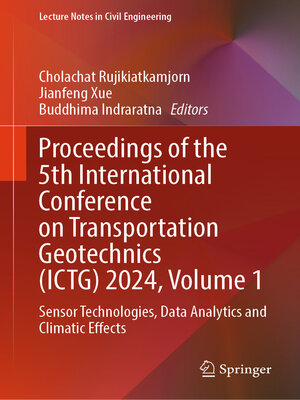 cover image of Proceedings of the 5th International Conference on Transportation Geotechnics (ICTG) 2024, Volume 1